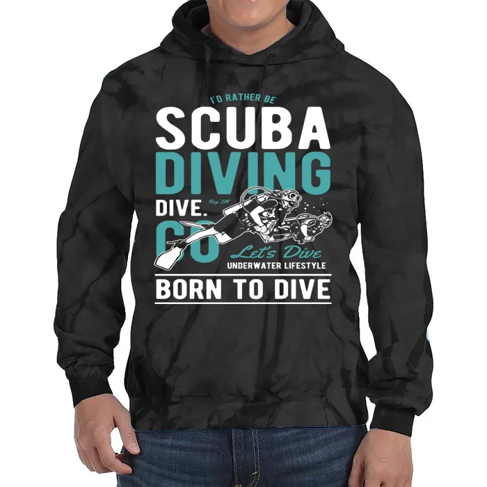 I'd Rather Be Scuba Diving Scuba Diving Diver Dive Tie Dye Hoodie