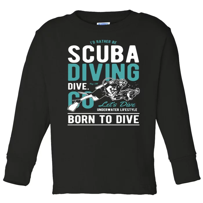 I'd Rather Be Scuba Diving Scuba Diving Diver Dive Toddler Long Sleeve Shirt