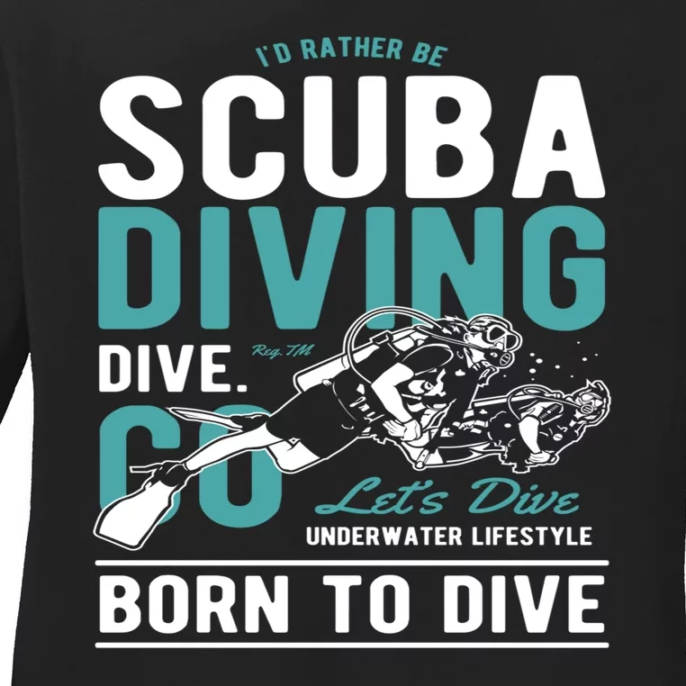 I'd Rather Be Scuba Diving Scuba Diving Diver Dive Ladies Long Sleeve Shirt