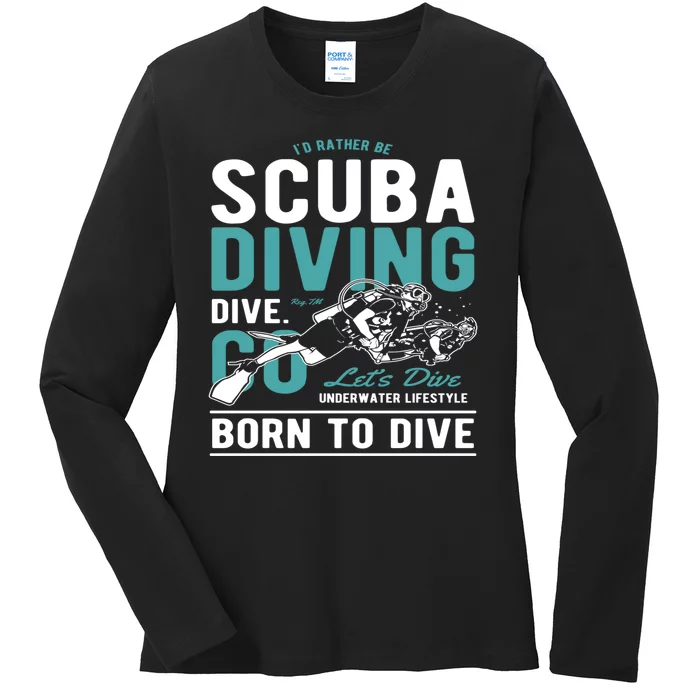 I'd Rather Be Scuba Diving Scuba Diving Diver Dive Ladies Long Sleeve Shirt