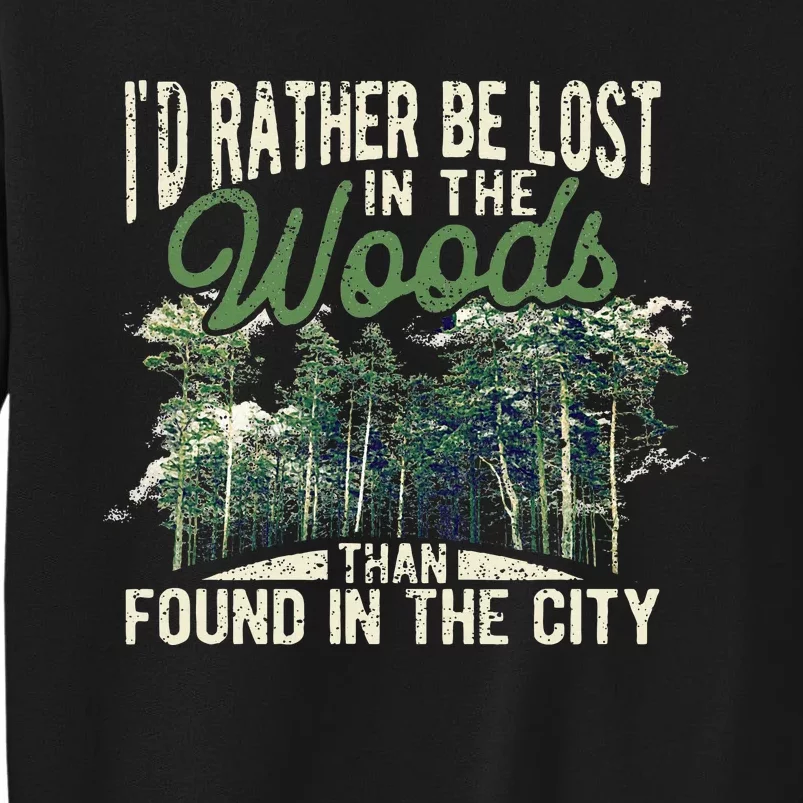 I'd Rather Be Lost In The Woods Than Found In The City Hunt Sweatshirt