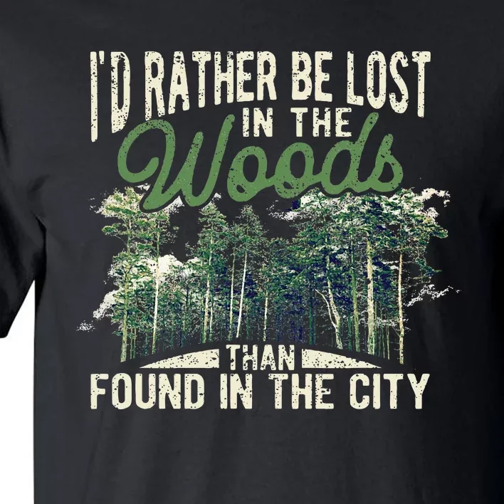 I'd Rather Be Lost In The Woods Than Found In The City Hunt Tall T-Shirt