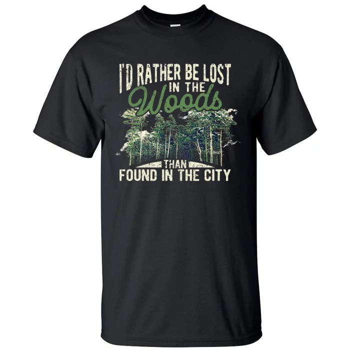 I'd Rather Be Lost In The Woods Than Found In The City Hunt Tall T-Shirt