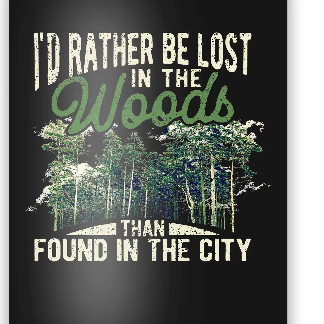 I'd Rather Be Lost In The Woods Than Found In The City Hunt Poster