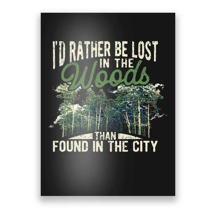 I'd Rather Be Lost In The Woods Than Found In The City Hunt Poster