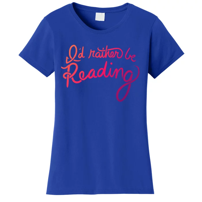 Id Rather Be Reading Fun Gift Women's T-Shirt