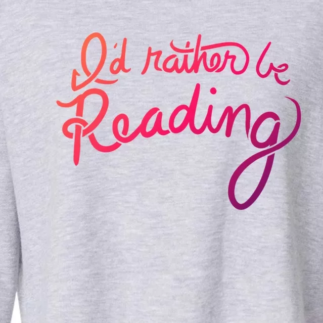 Id Rather Be Reading Fun Gift Cropped Pullover Crew