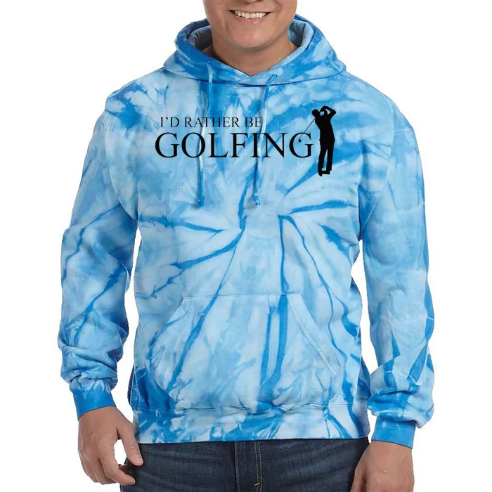 ID Rather Be Playing Golf Golfer Golfing Tie Dye Hoodie