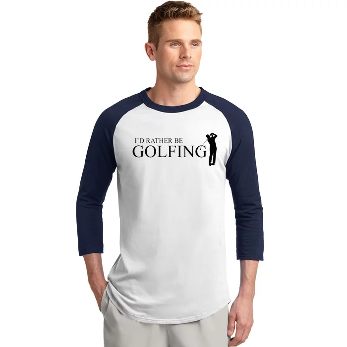 ID Rather Be Playing Golf Golfer Golfing Baseball Sleeve Shirt