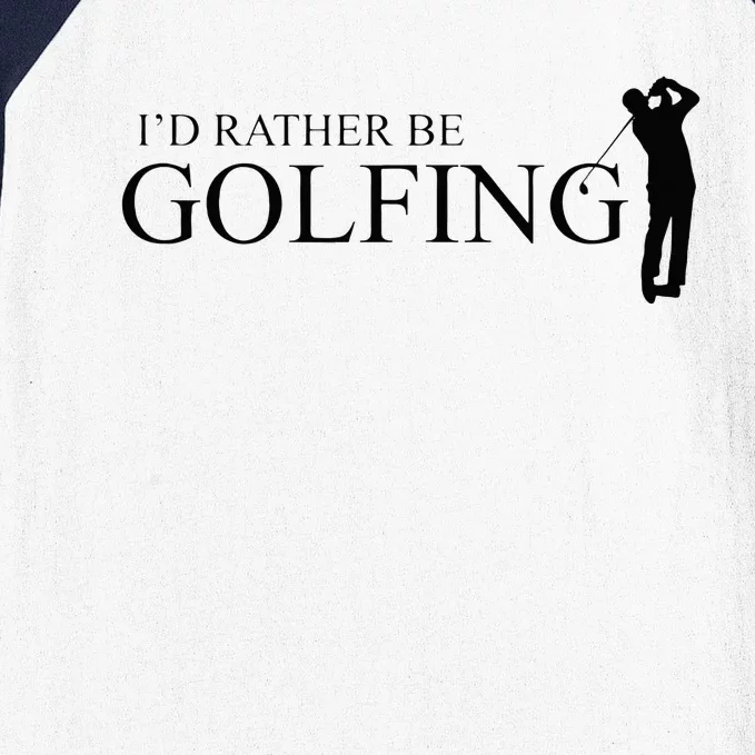 ID Rather Be Playing Golf Golfer Golfing Baseball Sleeve Shirt