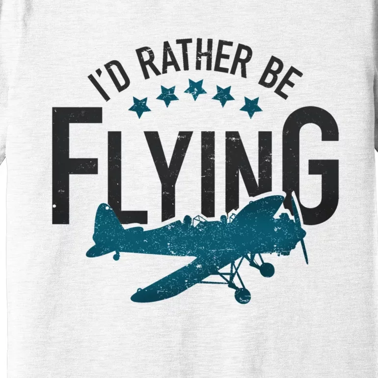 Id Rather Be Flying Retro Airplane Funny Aviation Pilot Gift Premium T-Shirt