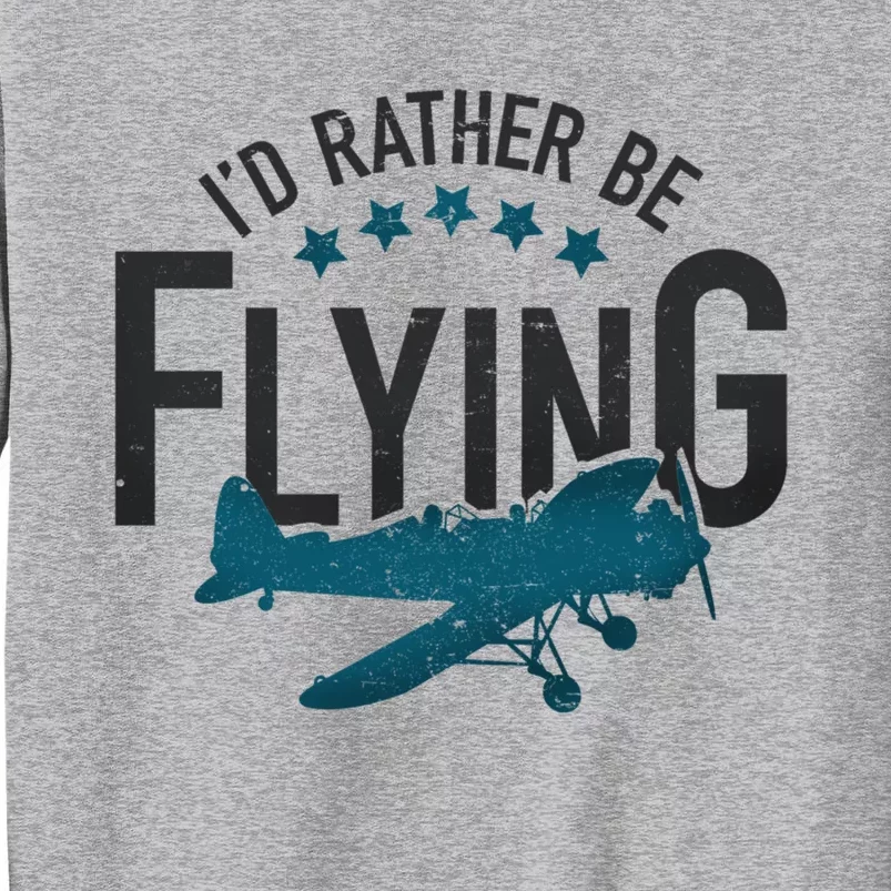 Id Rather Be Flying Retro Airplane Funny Aviation Pilot Gift Sweatshirt