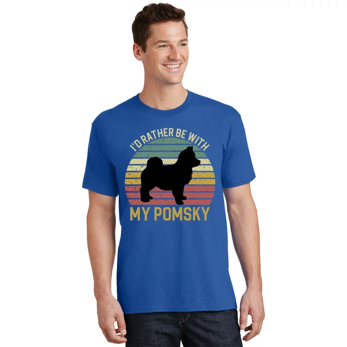 I'd Rather Be With My Pomsky Pomsky Dog Mom Or Dog Dad Gift T-Shirt