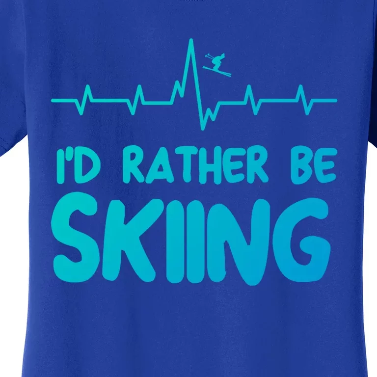 Id Rather Be Skiing Skier Gift Women's T-Shirt