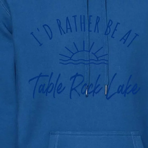 Id Rather Be At Table Rock Lake Boating Fishing Gift Idea Gift Premium Hoodie