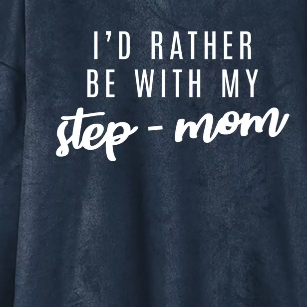 I'd Rather Be With My Stepcute Giftmom Gift Hooded Wearable Blanket