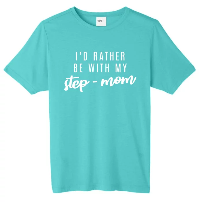 I'd Rather Be With My Stepcute Giftmom Gift ChromaSoft Performance T-Shirt