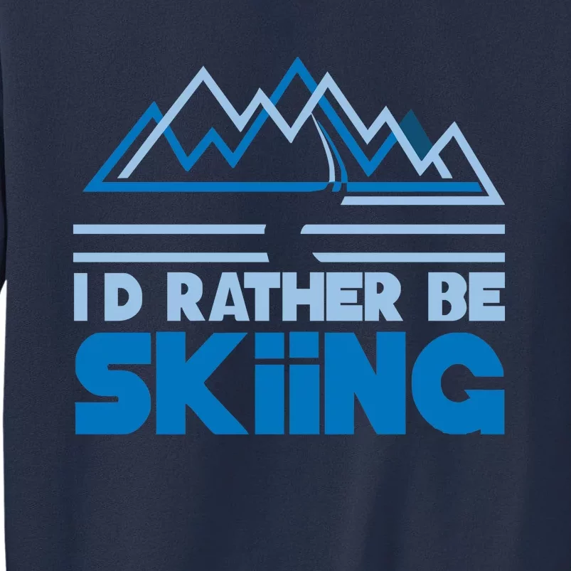 Id Rather Be Skiing Sweatshirt