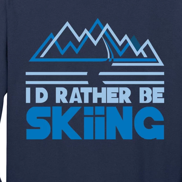 Id Rather Be Skiing Tall Long Sleeve T-Shirt