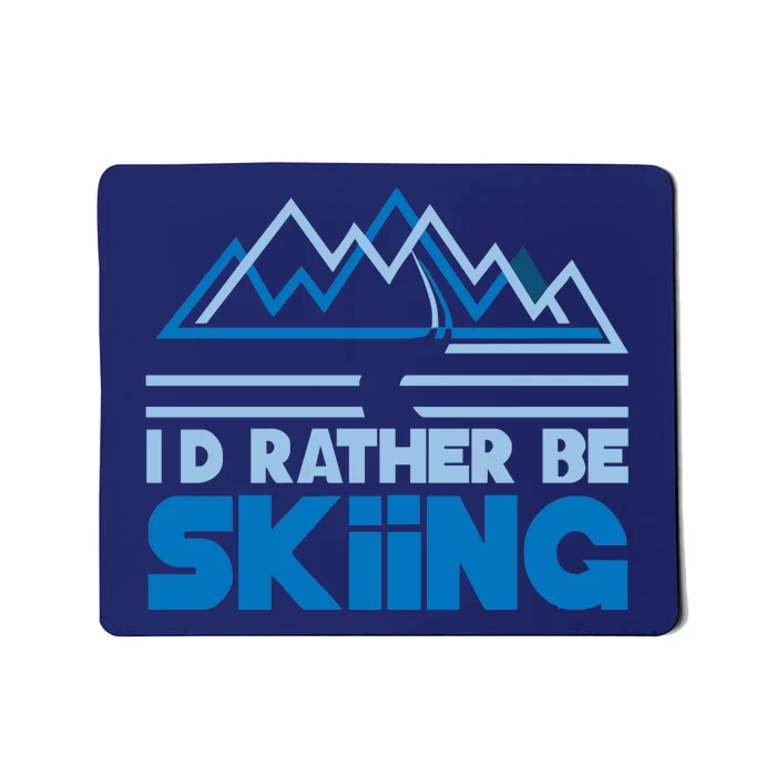 Id Rather Be Skiing Mousepad