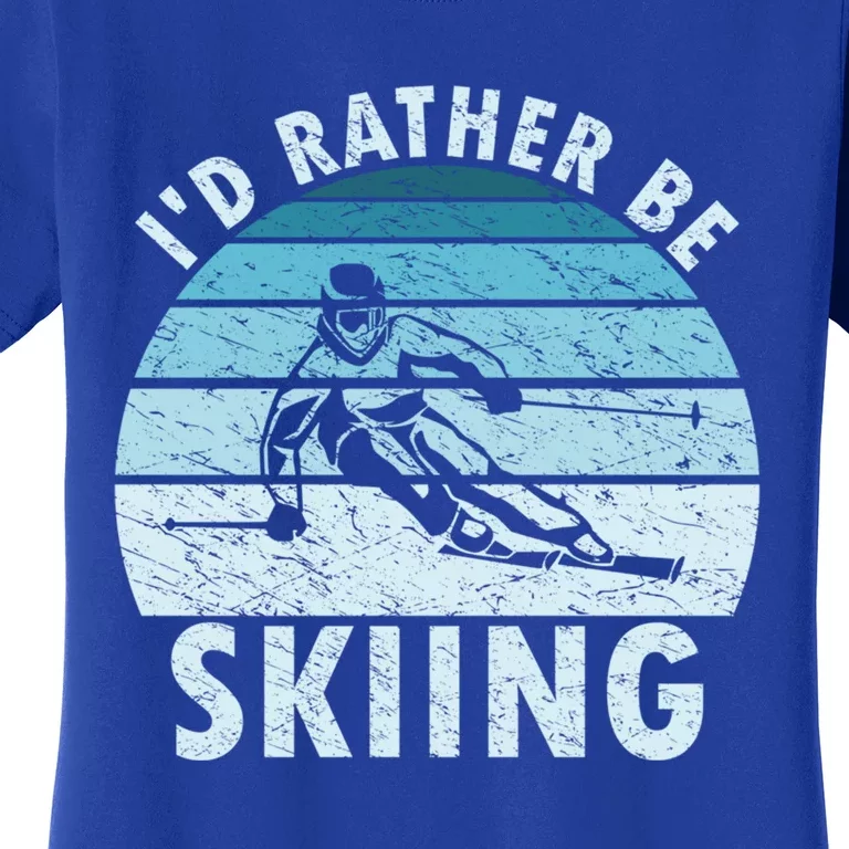 Id Rather Be Skiing Humorous Skiing Lover Freestyle Skier Cool Gift Women's T-Shirt