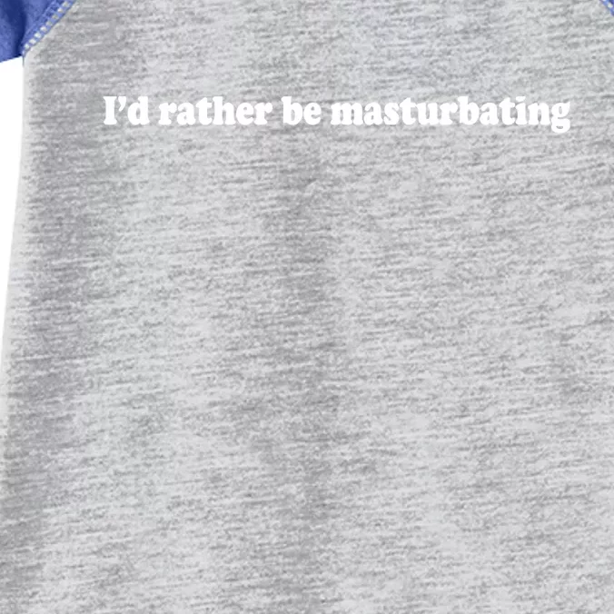 Id Rather Be Masturbating Infant Baby Jersey Bodysuit