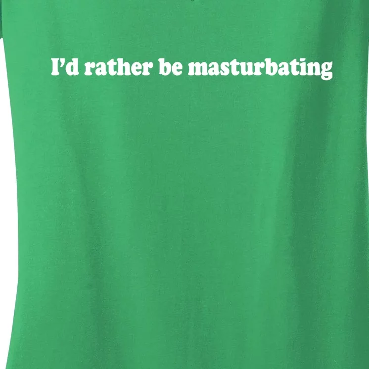 Id Rather Be Masturbating Women's V-Neck T-Shirt