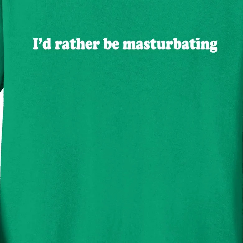 Id Rather Be Masturbating Kids Long Sleeve Shirt