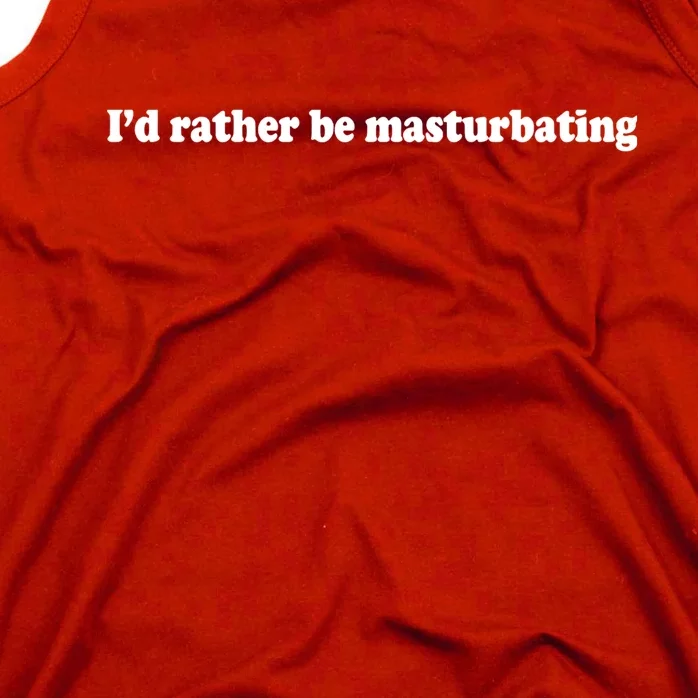 Id Rather Be Masturbating Tank Top