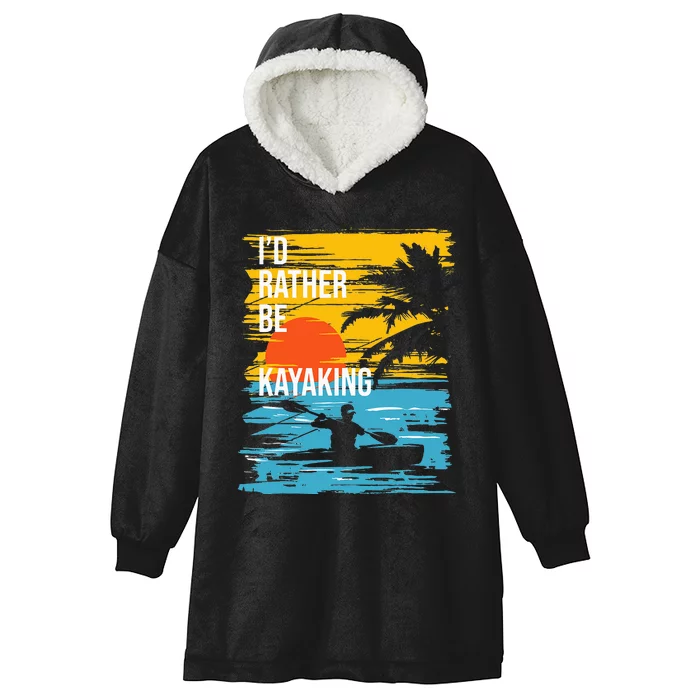 I'd Rather Be Kayaking Funny Kayak Kayaker Hooded Wearable Blanket