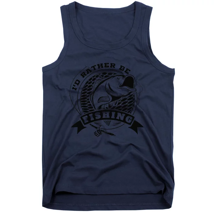 I´d Rather Be FIshing Funny Quote For Fisherman Tank Top