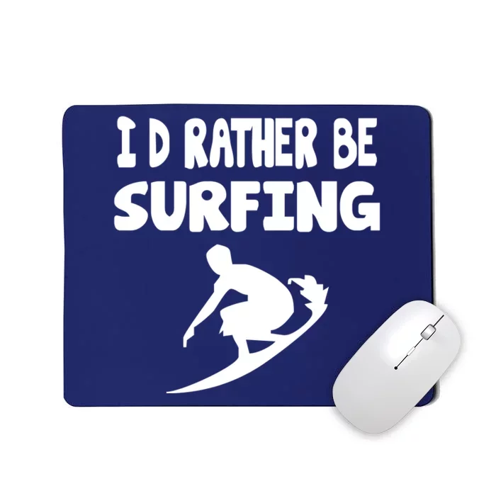 Id Rather Be Surfing Watersport Mousepad