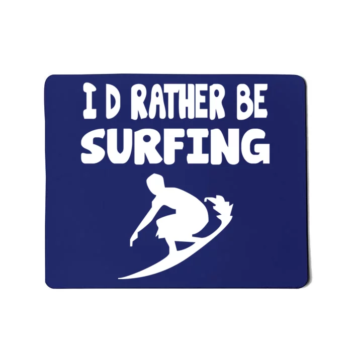 Id Rather Be Surfing Watersport Mousepad