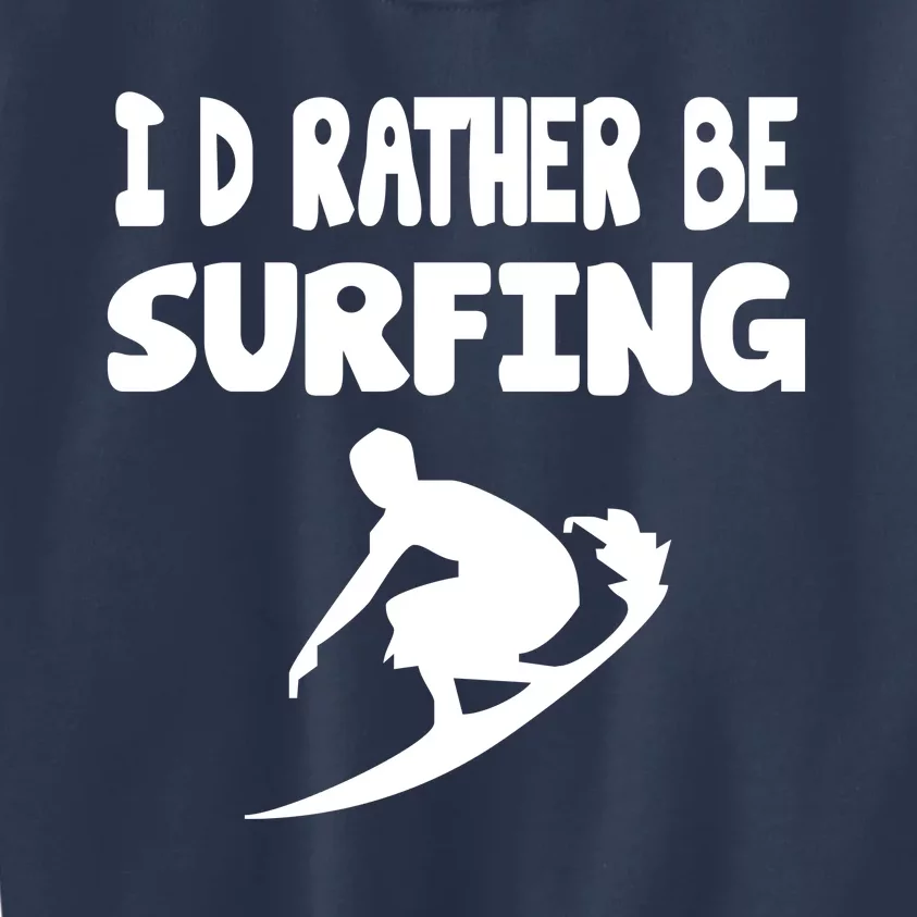 Id Rather Be Surfing Watersport Kids Sweatshirt