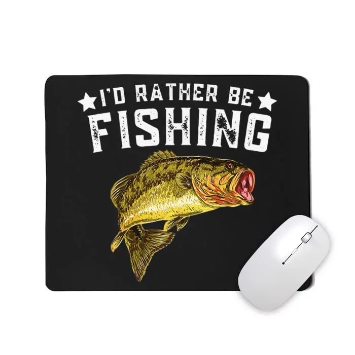 Id Rather Be Fishing Fishermen Loving Fish Lake River Mode Mousepad