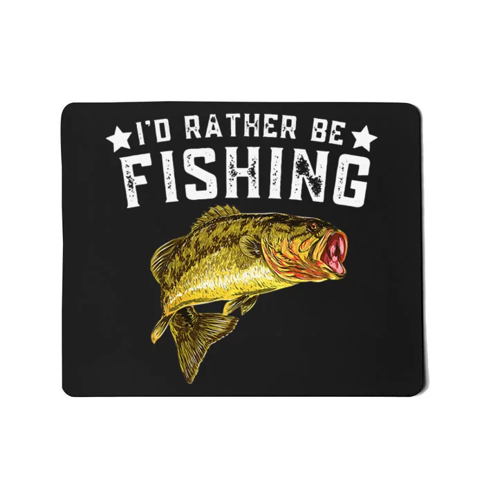 Id Rather Be Fishing Fishermen Loving Fish Lake River Mode Mousepad