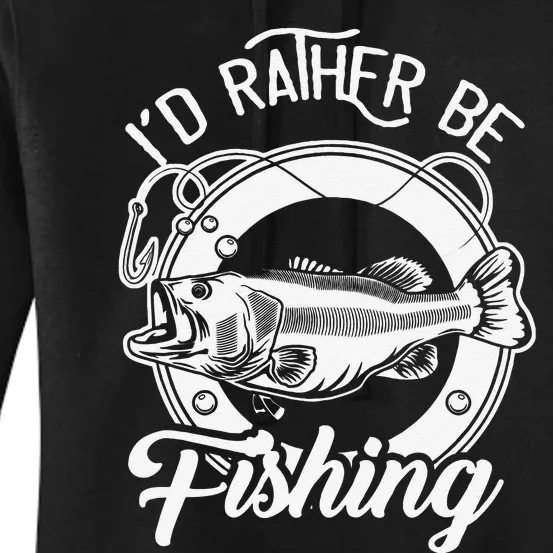 Id Rather Be Fishing For Fisherman Fishing Lover Cute Gift Women's Pullover Hoodie