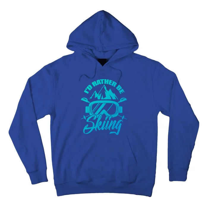 Id Rather Be Skiing Holiday Ski Winter Sport Gift Tall Hoodie