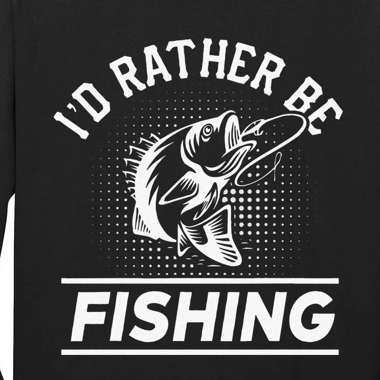 Id Rather Be Fishing Tall Long Sleeve T-Shirt