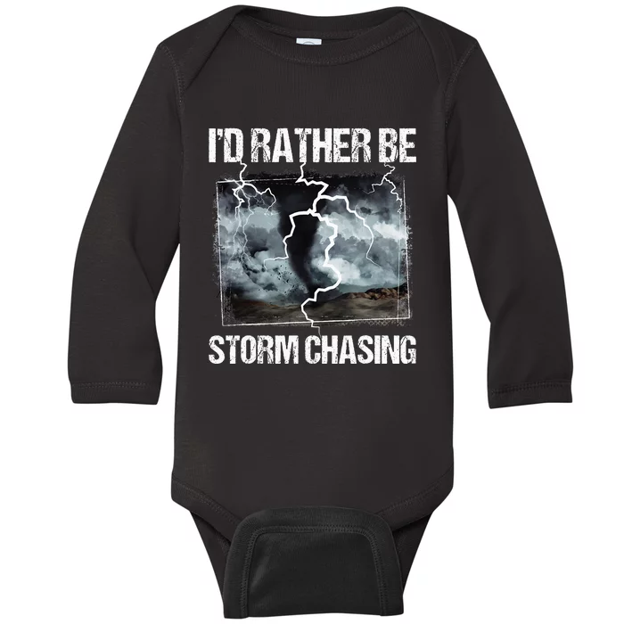 ID Rather Be Storm Chasing Tornado Chaser Meteorology Baby Long Sleeve Bodysuit