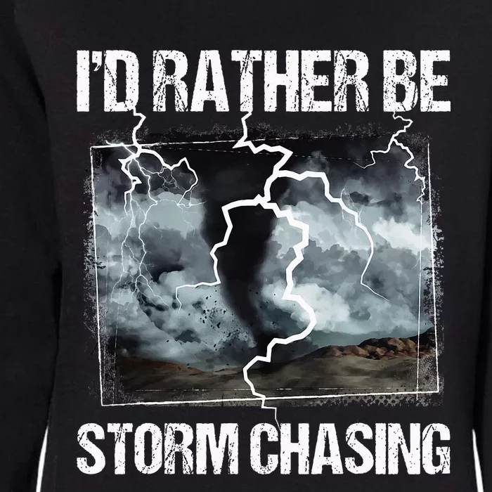 ID Rather Be Storm Chasing Tornado Chaser Meteorology Womens California Wash Sweatshirt