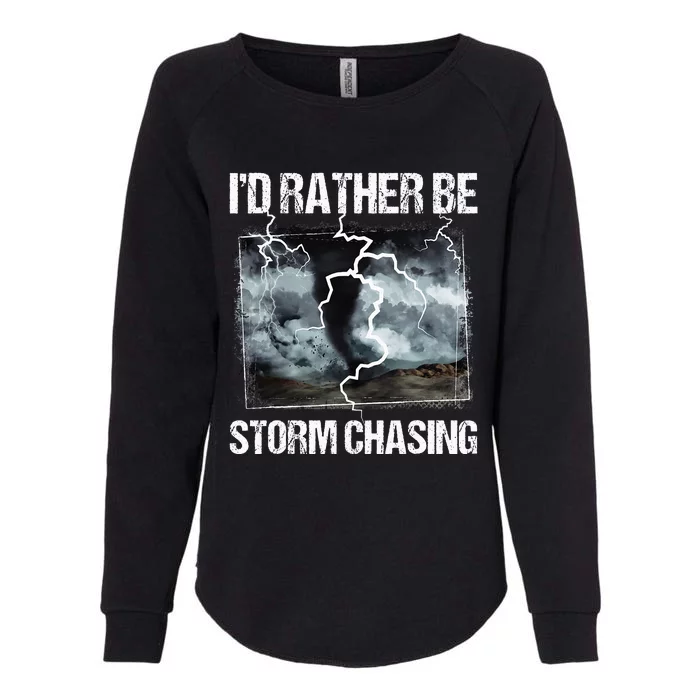 ID Rather Be Storm Chasing Tornado Chaser Meteorology Womens California Wash Sweatshirt