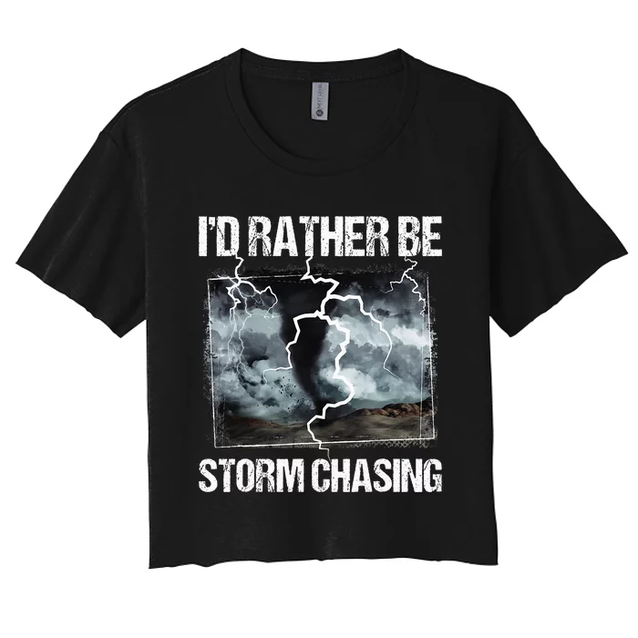 ID Rather Be Storm Chasing Tornado Chaser Meteorology Women's Crop Top Tee