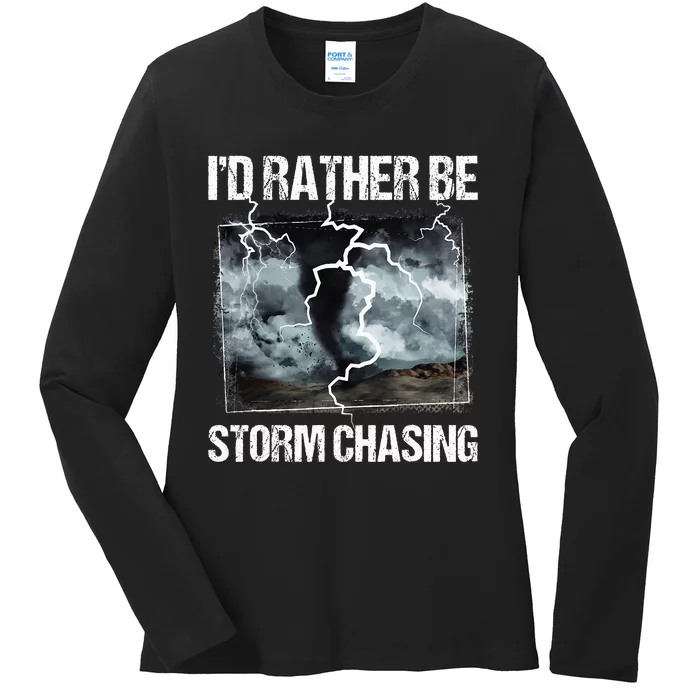 ID Rather Be Storm Chasing Tornado Chaser Meteorology Ladies Long Sleeve Shirt