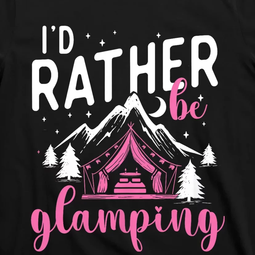 ID Rather Be Glamping Glamper Glamorous Camping Camper T-Shirt