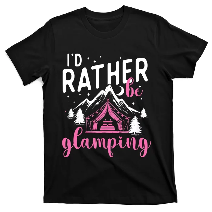 ID Rather Be Glamping Glamper Glamorous Camping Camper T-Shirt