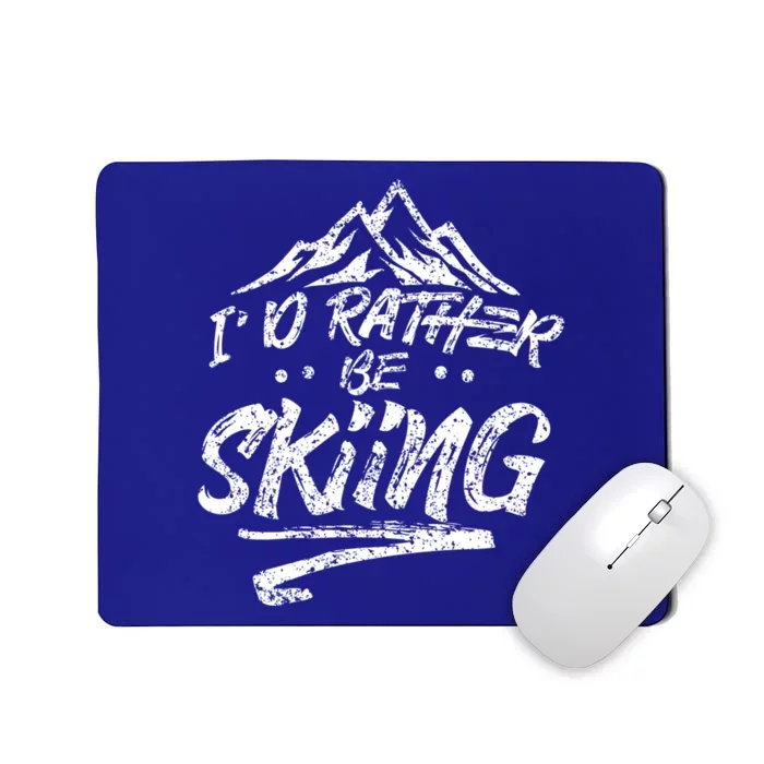 Id Rather Be Skiing Ski Skier Winter Sports Sayings Gift Mousepad