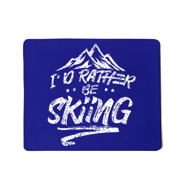 Id Rather Be Skiing Ski Skier Winter Sports Sayings Gift Mousepad