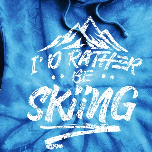 Id Rather Be Skiing Ski Skier Winter Sports Sayings Gift Tie Dye Hoodie