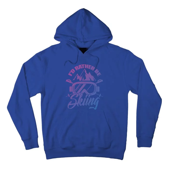 Id Rather Be Skiing Holiday Ski Winter Sport Gift Tall Hoodie